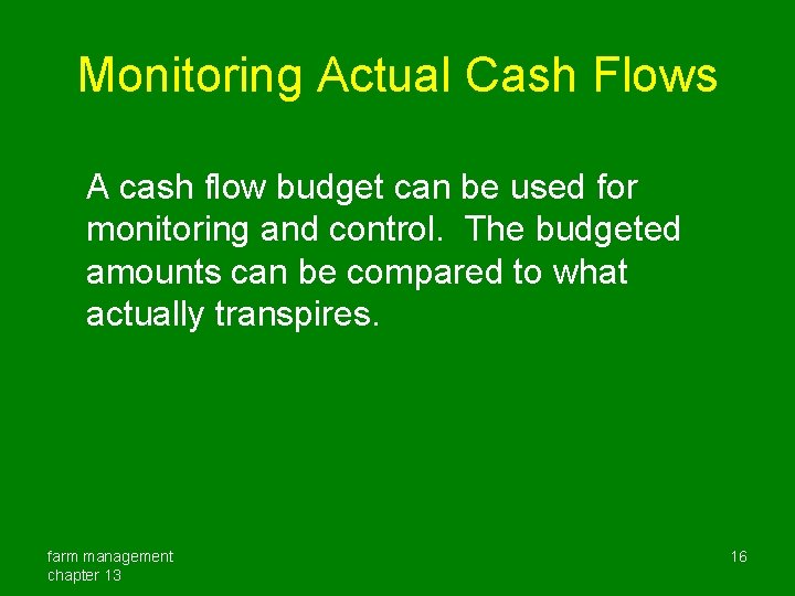 Monitoring Actual Cash Flows A cash flow budget can be used for monitoring and
