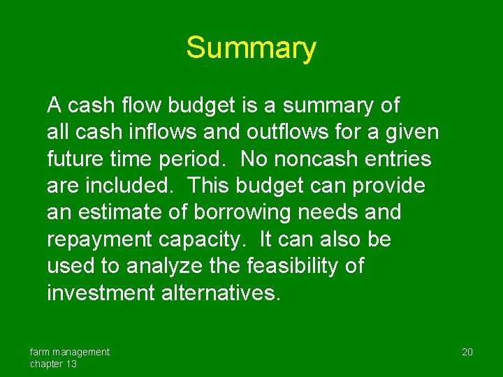 Summary A cash flow budget is a summary of all cash inflows and outflows