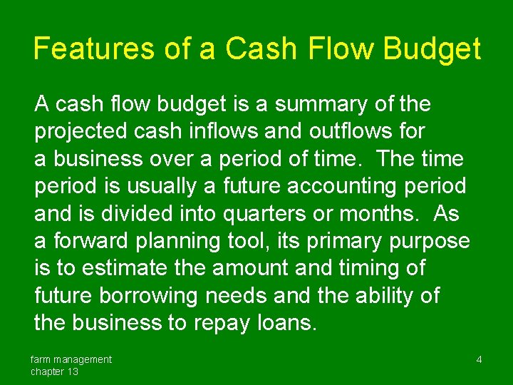 Features of a Cash Flow Budget A cash flow budget is a summary of