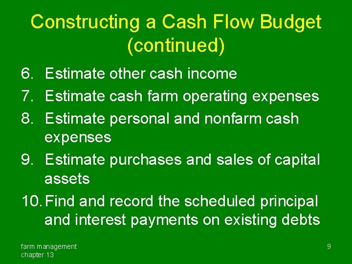 Constructing a Cash Flow Budget (continued) 6. Estimate other cash income 7. Estimate cash