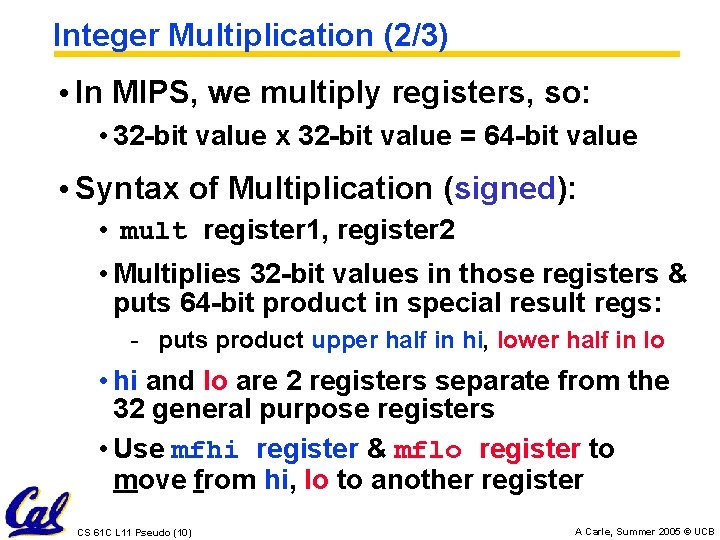 Integer Multiplication (2/3) • In MIPS, we multiply registers, so: • 32 -bit value