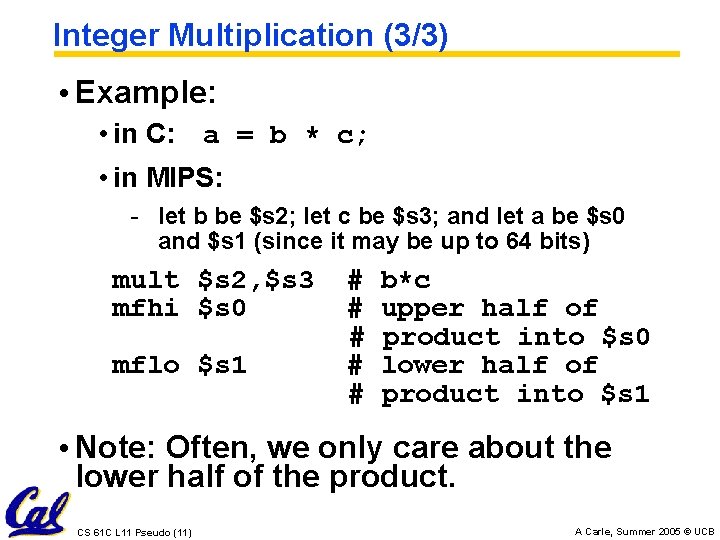 Integer Multiplication (3/3) • Example: • in C: a = b * c; •