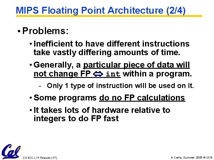 MIPS Floating Point Architecture (2/4) • Problems: • Inefficient to have different instructions take