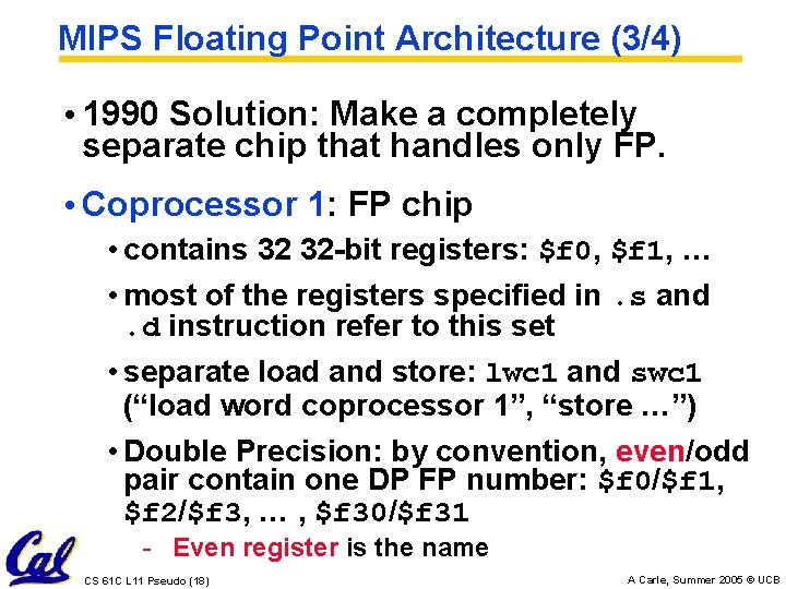 MIPS Floating Point Architecture (3/4) • 1990 Solution: Make a completely separate chip that