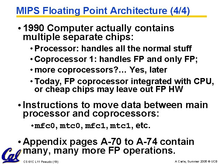 MIPS Floating Point Architecture (4/4) • 1990 Computer actually contains multiple separate chips: •