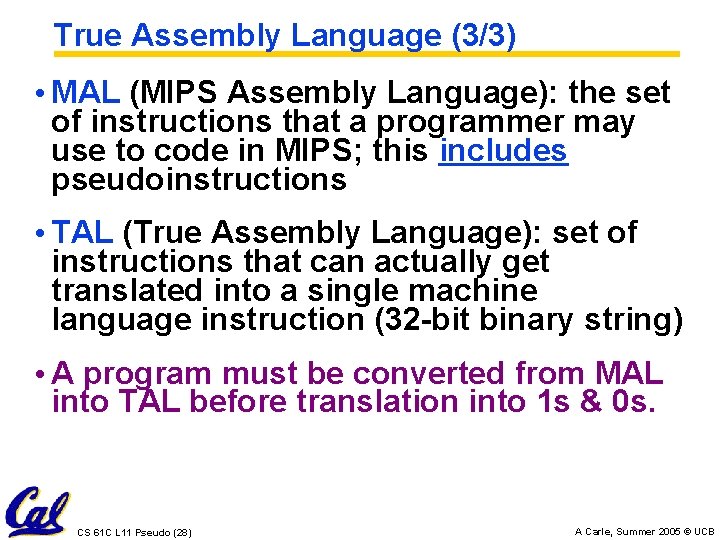 True Assembly Language (3/3) • MAL (MIPS Assembly Language): the set of instructions that