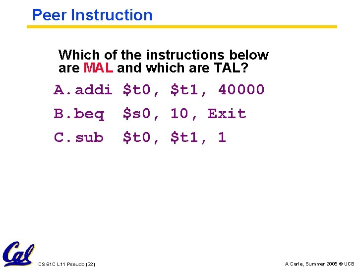 Peer Instruction Which of the instructions below are MAL and which are TAL? A.