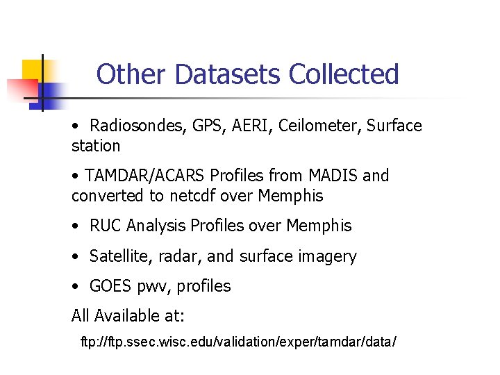 Other Datasets Collected • Radiosondes, GPS, AERI, Ceilometer, Surface station • TAMDAR/ACARS Profiles from