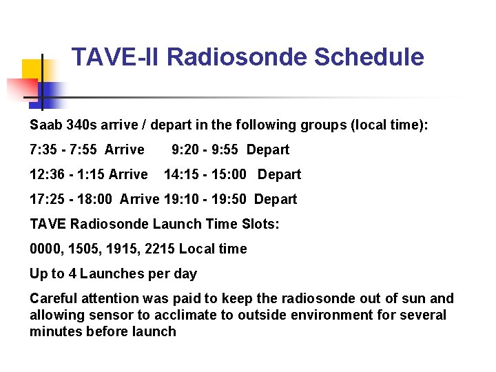 TAVE-II Radiosonde Schedule Saab 340 s arrive / depart in the following groups (local