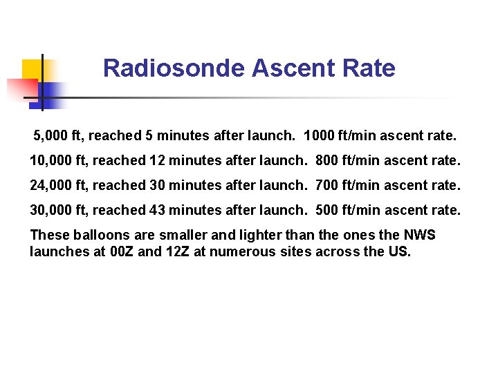 Radiosonde Ascent Rate 5, 000 ft, reached 5 minutes after launch. 1000 ft/min ascent