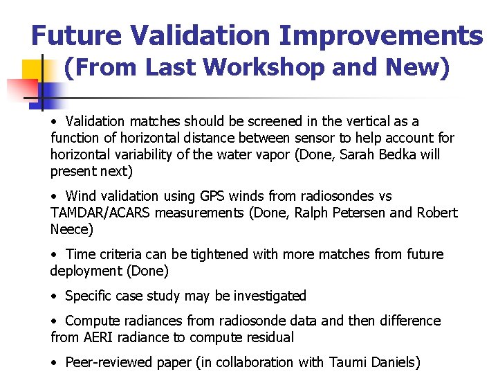Future Validation Improvements (From Last Workshop and New) • Validation matches should be screened