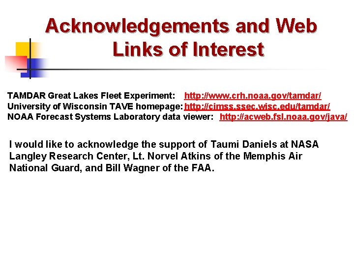 Acknowledgements and Web Links of Interest TAMDAR Great Lakes Fleet Experiment: http: //www. crh.