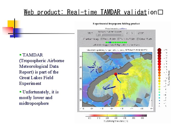 Web product: Real-time TAMDAR validation� § TAMDAR (Tropospheric Airborne Meteorological Data Report) is part