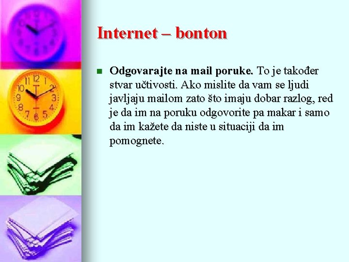 Internet – bonton n Odgovarajte na mail poruke. To je također stvar učtivosti. Ako