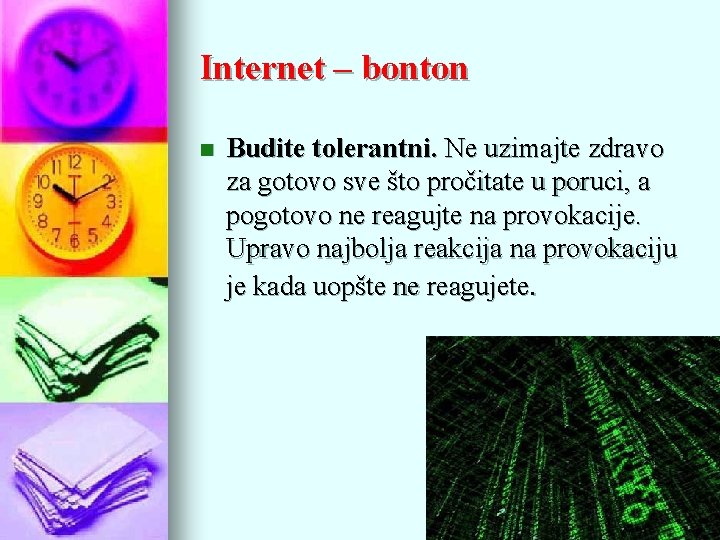 Internet – bonton n Budite tolerantni. Ne uzimajte zdravo za gotovo sve što pročitate