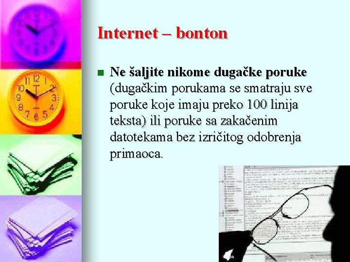 Internet – bonton n Ne šaljite nikome dugačke poruke (dugačkim porukama se smatraju sve