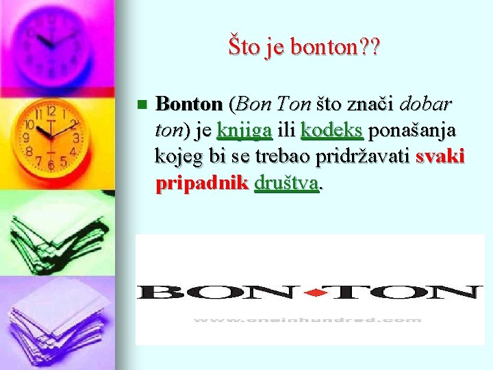 Što je bonton? ? n Bonton (Bon Ton što znači dobar ton) je knjiga