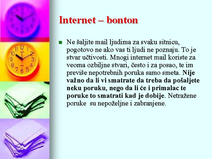 Internet – bonton n Ne šaljite mail ljudima za svaku sitnicu, pogotovo ne ako