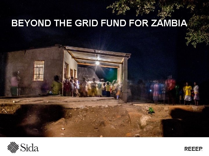 BEYOND THE GRID FUND FOR ZAMBIA 