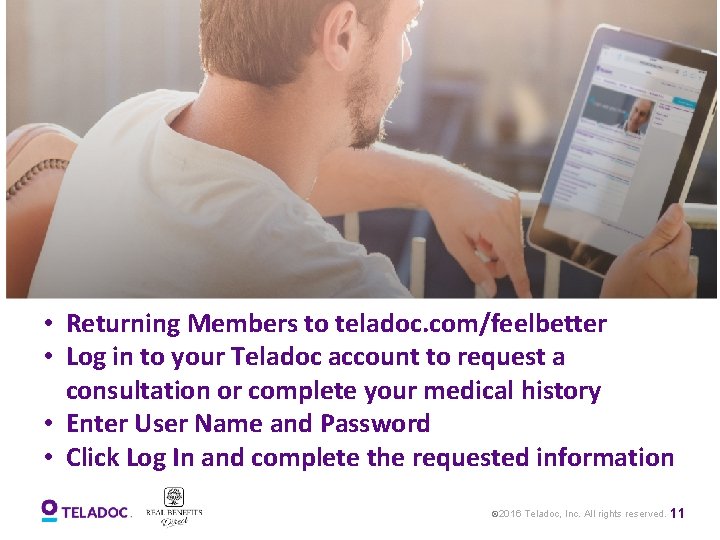  • Returning Members to teladoc. com/feelbetter • Log in to your Teladoc account