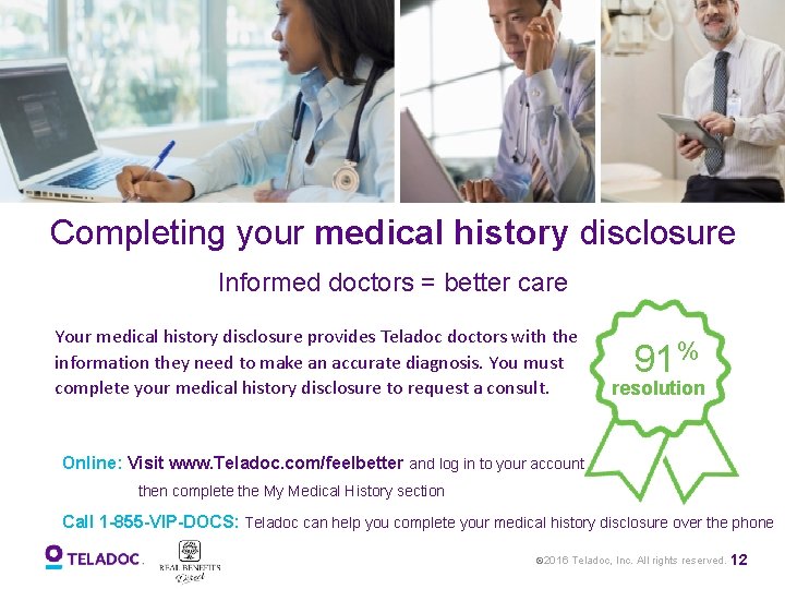 Completing your medical history disclosure Informed doctors = better care Your medical history disclosure