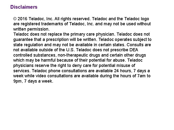 Disclaimers © 2016 Teladoc, Inc. All rights reserved. Teladoc and the Teladoc logo are