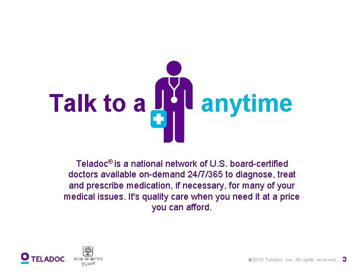 Talk to a anytime Teladoc® is a national network of U. S. board-certified doctors