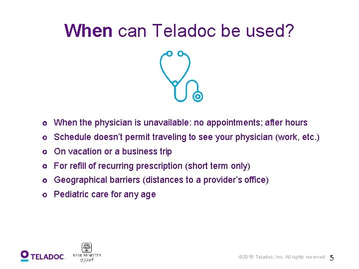 When can Teladoc be used? When the physician is unavailable: no appointments; after hours