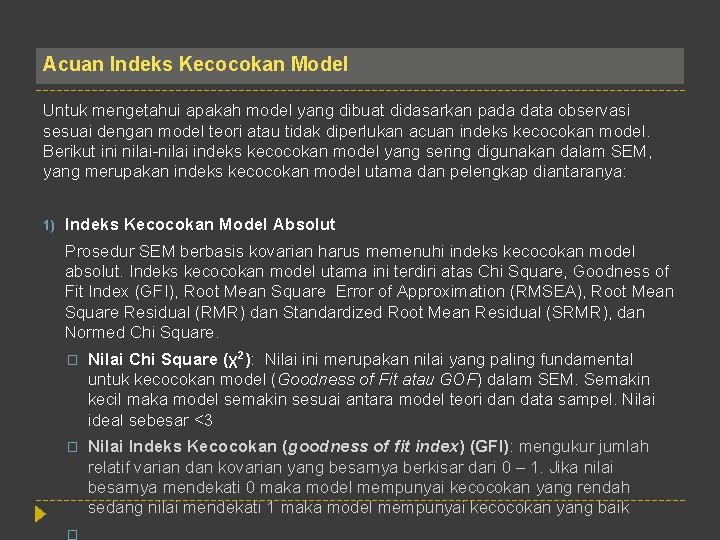 Acuan Indeks Kecocokan Model Untuk mengetahui apakah model yang dibuat didasarkan pada data observasi