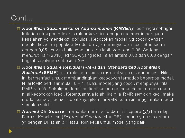 Cont… � � � Root Mean Square Error of Approximation (RMSEA): berfungsi sebagai kriteria