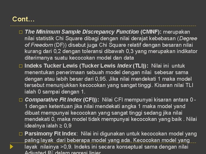 Cont… � � The Minimum Sample Discrepancy Function (CMNF): merupakan nilai statistik Chi Square
