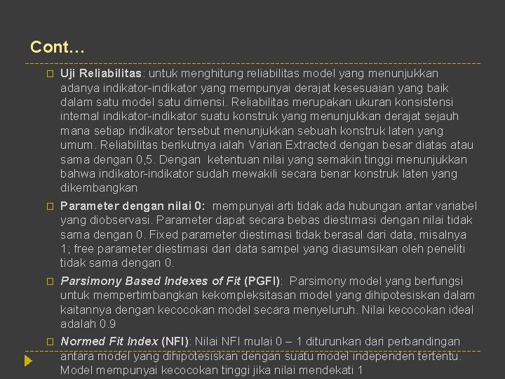 Cont… � � Uji Reliabilitas: untuk menghitung reliabilitas model yang menunjukkan adanya indikator-indikator yang