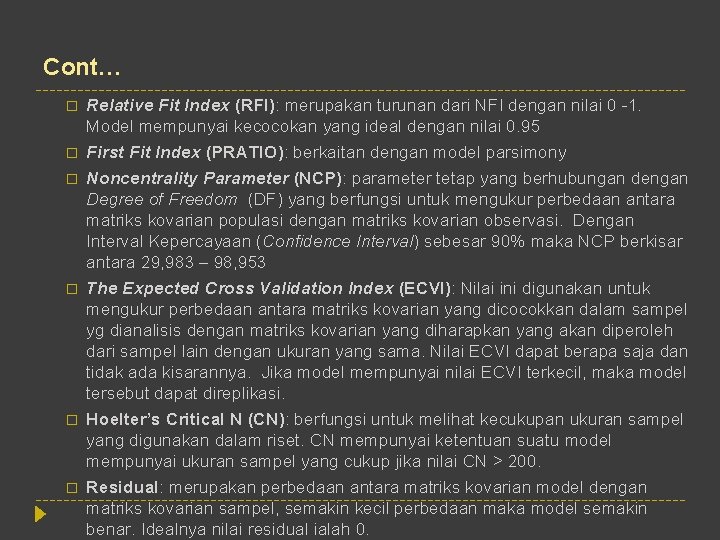 Cont… � � � Relative Fit Index (RFI): merupakan turunan dari NFI dengan nilai
