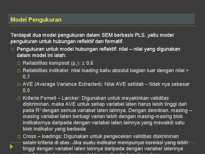 Model Pengukuran Terdapat dua model pengukuran dalam SEM berbasis PLS, yaitu model pengukuran untuk