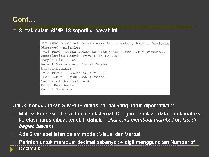 Cont… � Sintak dalam SIMPLIS seperti di bawah ini Untuk menggunakan SIMPLIS diatas hal-hal