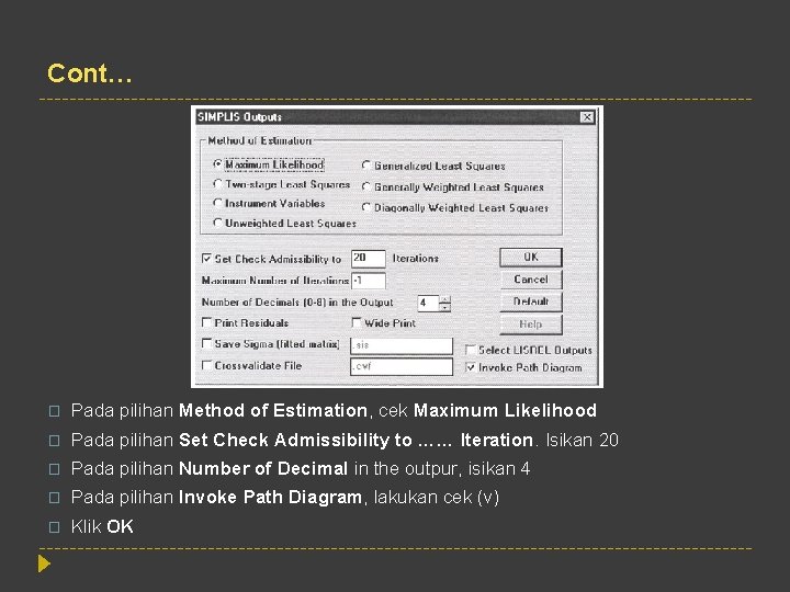 Cont… � Pada pilihan Method of Estimation, cek Maximum Likelihood � Pada pilihan Set