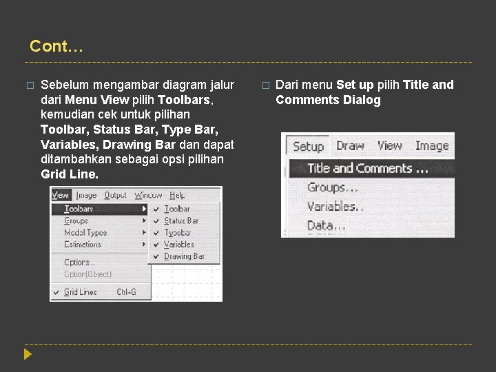 Cont… � Sebelum mengambar diagram jalur dari Menu View pilih Toolbars, kemudian cek untuk
