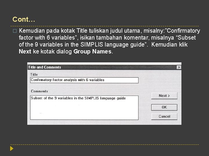 Cont… � Kemudian pada kotak Title tuliskan judul utama, misalny: ”Confirmatory factor with 6