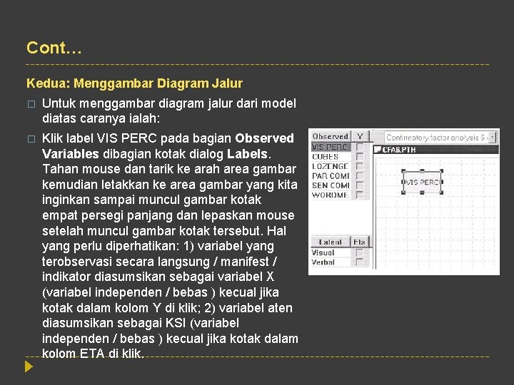 Cont… Kedua: Menggambar Diagram Jalur � Untuk menggambar diagram jalur dari model diatas caranya