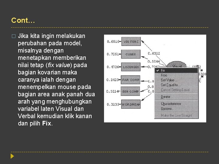 Cont… � Jika kita ingin melakukan perubahan pada model, misalnya dengan menetapkan memberikan nilai