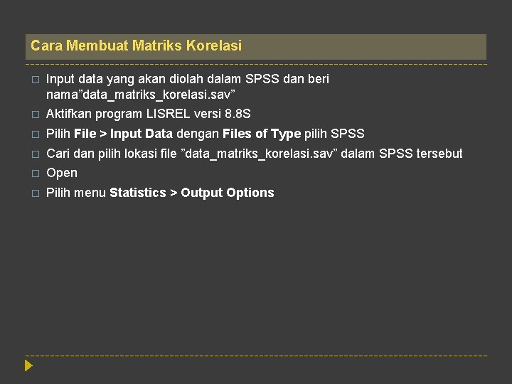 Cara Membuat Matriks Korelasi � Input data yang akan diolah dalam SPSS dan beri