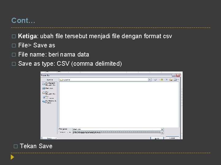 Cont… Ketiga: ubah file tersebut menjadi file dengan format csv � File> Save as