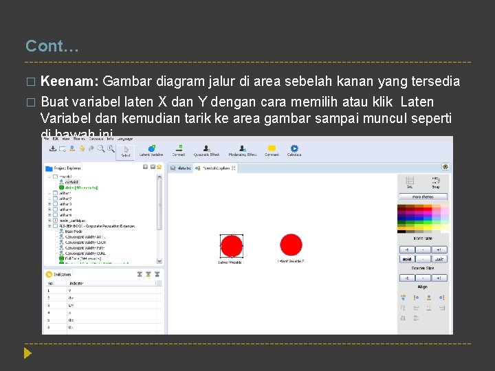 Cont… Keenam: Gambar diagram jalur di area sebelah kanan yang tersedia � Buat variabel