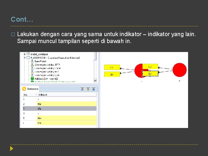 Cont… � Lakukan dengan cara yang sama untuk indikator – indikator yang lain. Sampai