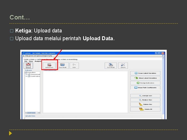 Cont… Ketiga: Upload data � Upload data melalui perintah Upload Data. � 