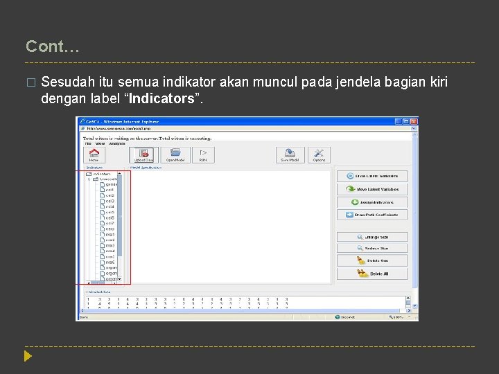 Cont… � Sesudah itu semua indikator akan muncul pada jendela bagian kiri dengan label