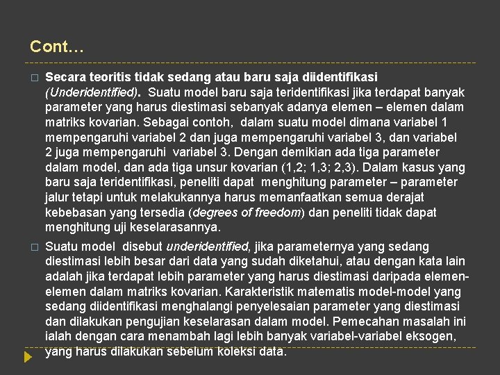 Cont… � Secara teoritis tidak sedang atau baru saja diidentifikasi (Underidentified). Suatu model baru