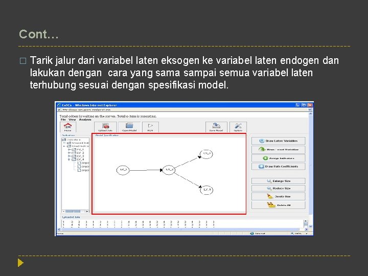 Cont… � Tarik jalur dari variabel laten eksogen ke variabel laten endogen dan lakukan