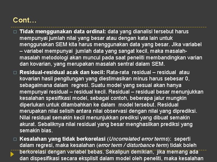 Cont… � Tidak menggunakan data ordinal: data yang dianalisi tersebut harus mempunyai jumlah nilai
