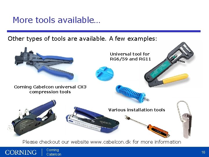 More tools available… Other types of tools are available. A few examples: Universal tool